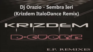 Dj Orazio - Sembra Ieri (Krizdem ItaloDance Remix)