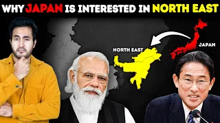 Why is JAPAN so Interested In India's NORTH-EAST? What's Hidden There?