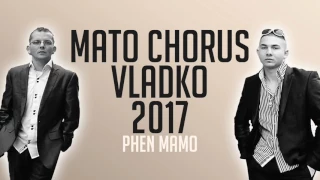 Mato Chorus a Vladko 2017 - PHEN MAMO