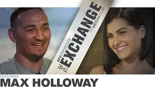 The Exchange: Max Holloway Preview