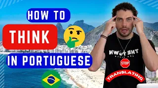 Stop Translating in your Head | 7 Steps to Think in Portuguese