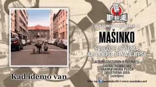 Mašinko - Kad idemo van