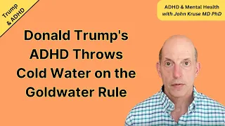 Donald Trump's ADHD Throws Cold Water on the Goldwater Rule | Trump/ ADHD | Episode 9