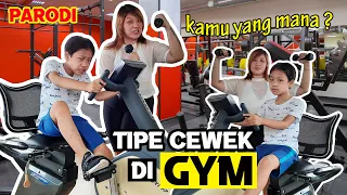 PARODI || TIPE CEWEK DI TEMPAT FITNESS || GYM || NGAPAIN AJA SIH DI TEMPAT GYM ?