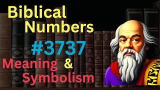 Biblical Number #3737 in the Bible – Meaning and Symbolism