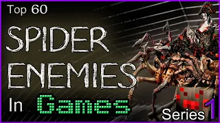 Top 60 Spider Enemies In Games [SERIES 1]