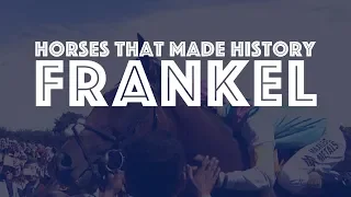 Frankel - Horses That Made History - Racing TV