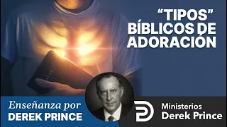 🔥 “Tipos” bíblicos de adoración - Ministerios Derek Prince