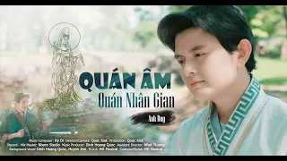 Anh Duy - QUÁN ÂM QUÁN NHÂN GIAN (OFFICIAL MV) | Nam mô Quan Thế Âm Bồ Tát | Nhạc Phật Giáo 2022.
