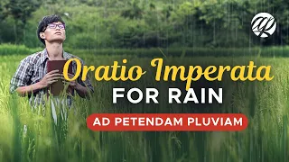 ORATIO IMPERATA: Prayer for Rain (Ad Petendam Pluviam)