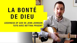 Tuto guitare louange | LA BONTÉ DE DIEU ("GOODNESS OF GOD" de JENN JOHNSON) | avec BETTINA PRIGENT