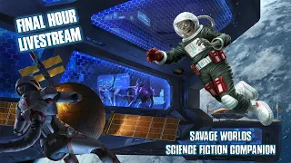 FINAL HOUR: Science Fiction Companion for Savage Worlds Kickstarter