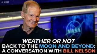 Back to the moon and beyond: A conversation with NASA's Bill Nelson