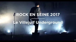 LE VILLEJUIF UNDERGROUND - ROCK EN SEINE - 2017 (LIVE)