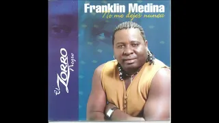 Franklin Medina el zorro negro tu no te a