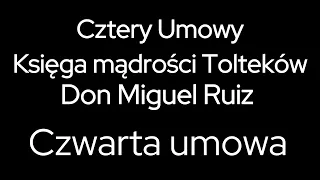 7 - Cztery Umowy. Księga mądrości Tolteków. – Don Miguel Ruiz – Podcast 7