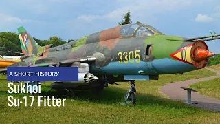 Sukhoi Su-17 Fitter - A Short History