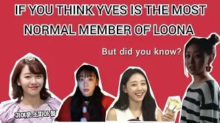 If you think YVES IS THE MOST NORMAL MEMBER OF LOONA