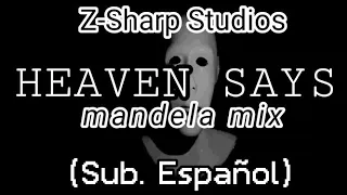 (SUB. ESPAÑOL)HEAVEN SAYS(Mandela Mix por @ZSharpStudios )