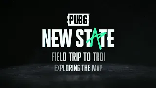 PUBG: NEW STATE | Field Trip To Troi - Episode 1 | @NEWSTATEMOBILE