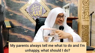 My parents always tell me what to do & I'm unhappy, what should I do? - assim al hakeem