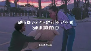 AMOR DE VERDADE (PART. BETZABETH)SAMIR GUERRERO[Letra/Lyrics]