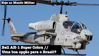 Bell AH-1 Super Cobra, uma boa opção para o Brasil?