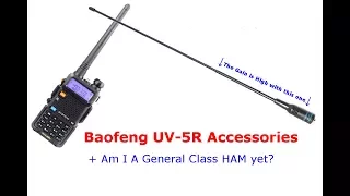 Baofeng UV-5R Accessories + Do I have my General Class License yet?