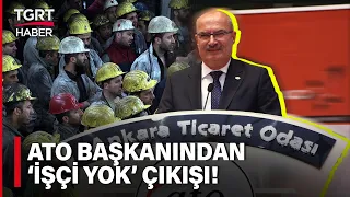 ATO Başkanı Gürsel Baran'dan 'İşçi Bulamıyoruz' Çıkışı ve Sığınmacı Uyarısı - TGRT Haber