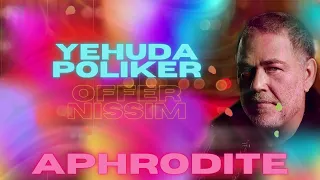 Yehuda Poliker X Offer Nissim - Aphrodite (Original Mix)