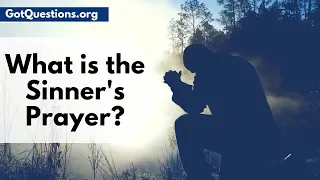 What is the Sinners Prayer? | How to Pray a Salvation Prayer | GotQuestions.org