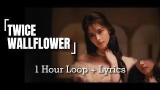 {1 HOUR } TWICE - 'WALLFLOWER' Lyrics [HAN/ROM/ENG]