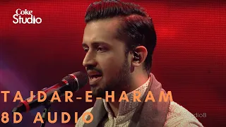 8D Audio Tajdar e Haram  Atif Aslam  Coke Studio Season 8
