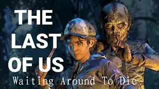 The Last of Us™[Waiting Around to Die]