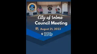 Selma City Council Meeting August 21, 2023 Part 2