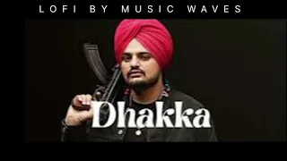 DHAKKA-- [Slowed + Reverb] - SIDHU MOOSEWALA | Punjabi Song | LOFI BY MUSIC WAVES| #musicwaves