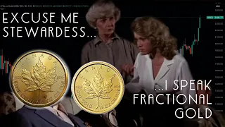 EXCUSE ME STEWARDESS, I SPEAK FRACTIONAL GOLD