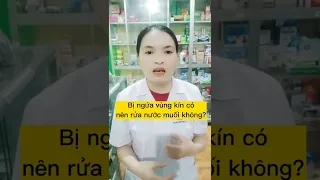 Bản tin phụ khoa 24h: các bệnh viêm nhiễm phụ khoa"Ngứa vùng kín có nên rửa bằng nước muối không?"