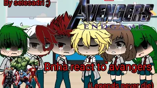 •||Bnha react to avengers legends never die||•(part 1)