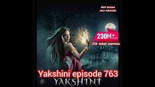 yakshini episode 763 || yakshini 763 || pocket fm || new hindi horror stories #yakshini#yakshini763