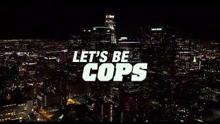 Let's Be Cops - I Want It That Way