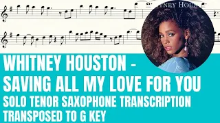 Whitney Houston - Saving All My Love For You - Solo Tenor Sax Sheet Music (Transposed to G Key)