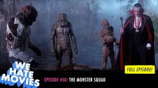 We Hate Movies - The Monster Squad (COMEDY PODCAST MOVIE REVIEW)