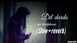 Dil darda full song punjabi song (Slow+reverb)#sadsong (yaseen music)