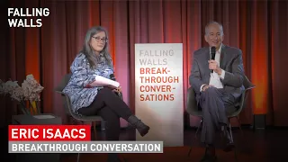 Falling Walls Breakthrough Conversation with Eric Isaacs