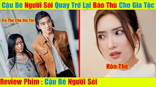 Chàng Trai Được Sói Nuôi Nấng Quay Trở Lại Báo Thù Cho Gia Tộc Sau Khi Bị Vợ Cũ Hãm Hại