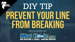 DIY TIP: How to Prevent Your Fishing Line From Breaking on You Guides