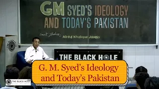 G. M. Syed’s Ideology and Today’s Pakistan | Abdul Khalique Junejo