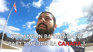 PART TIME JOB KO SA CANADA | KAILANGAN BA TALAGA?