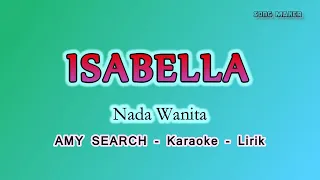 ISABELLA Karaoke Lirik Nada Wanita ( Cewek ) - AMY SEARCH
